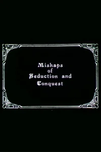 Mishaps of Seduction and Conquest