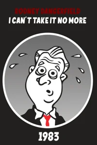 The Rodney Dangerfield Special: I Can't Take It No More